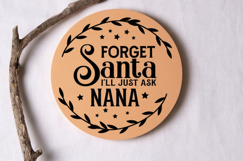 Forget santa i'll just ask nana SVG, Forget santa i'll just ask nana SVG DESIGNISTIC 