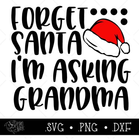 Forget Santa I'm calling Grandma SVG,DXF,PNG SVG Design Shark 