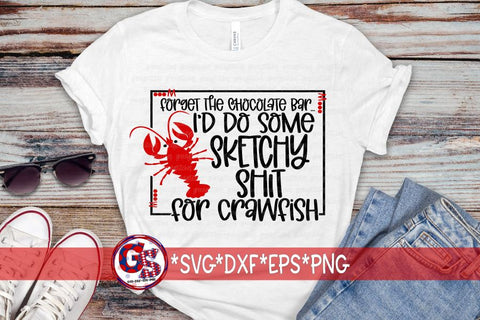 Forget the Chocolate Bar, I'd Do Some Sketchy Shit/Stuff for Crawfish SVG DXF EPS PNG SVG Greedy Stitches 