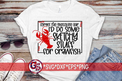 Forget the Chocolate Bar, I'd Do Some Sketchy Shit/Stuff for Crawfish SVG DXF EPS PNG SVG Greedy Stitches 