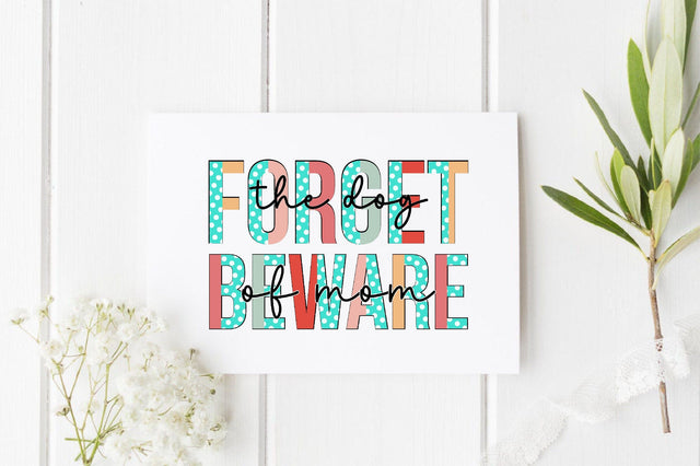 Forget the dog beware of mom Sublimation Sublimation SVGista 