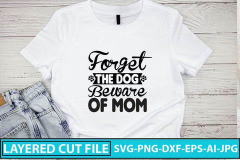 Forget the Dog Beware of Mom SVG Cut File SVG Syaman 