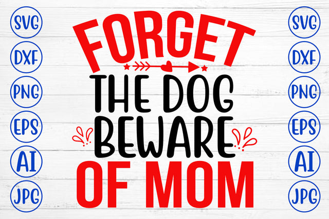 Forget The Dog Beware Of Mom SVG Cut File SVG Syaman 