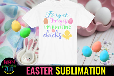 Forget the Eggs Easter Sublimation PNG- Sublimation Easter Sublimation Happy Printables Club 