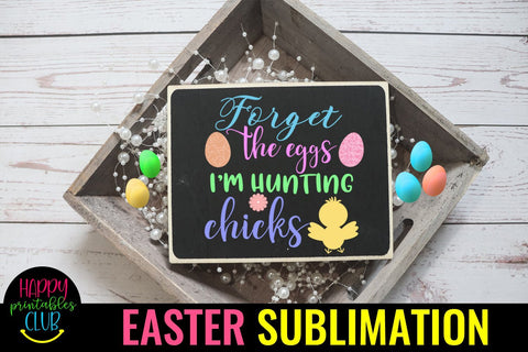 Forget the Eggs Easter Sublimation PNG- Sublimation Easter Sublimation Happy Printables Club 