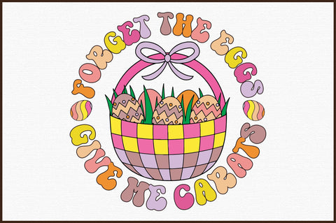 Forget the eggs give me carats PNG Sublimation Sublimation designartist 