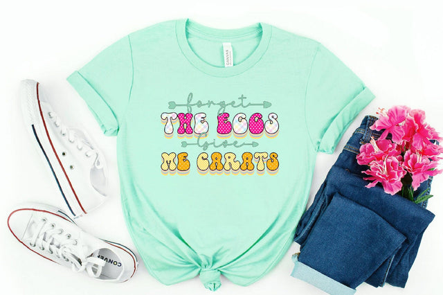 Forget the eggs give me carats Sublimation SVGista 