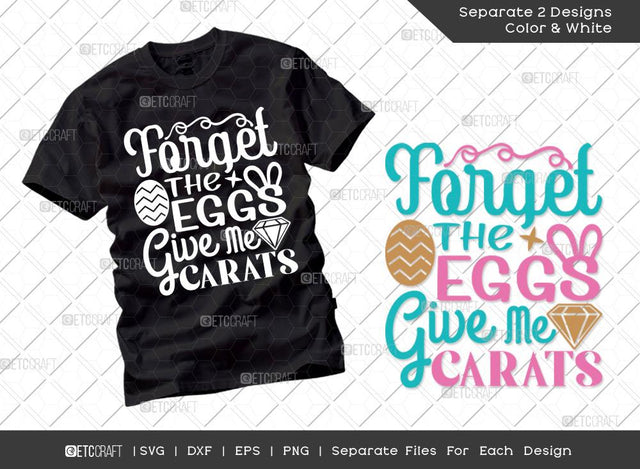 Forget The Eggs Give Me Carats SVG Cut File | Forget The Eggs Svg | Easter Bunny Svg | Easter Egg Svg | T-shirt Design SVG ETC Craft 