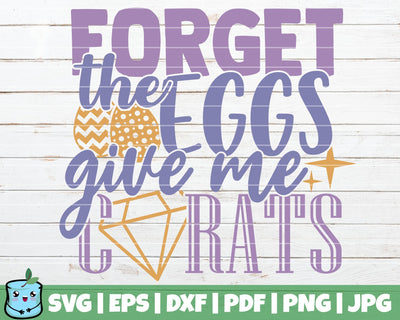 Forget The Eggs Give Me Carats SVG MintyMarshmallows 