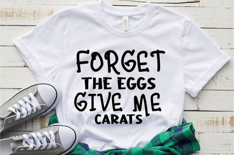 Forget The Eggs Give Me Carats SVG orpitasn 