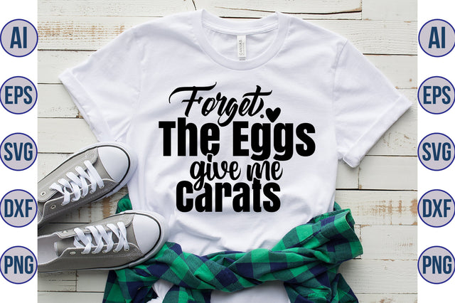 Forget The Eggs Give Me Carats svg SVG orpitasn 