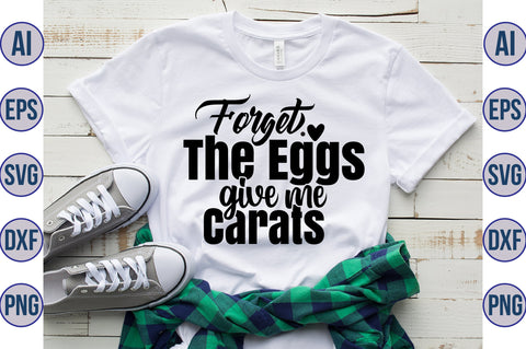Forget The Eggs Give Me Carats svg SVG orpitasn 