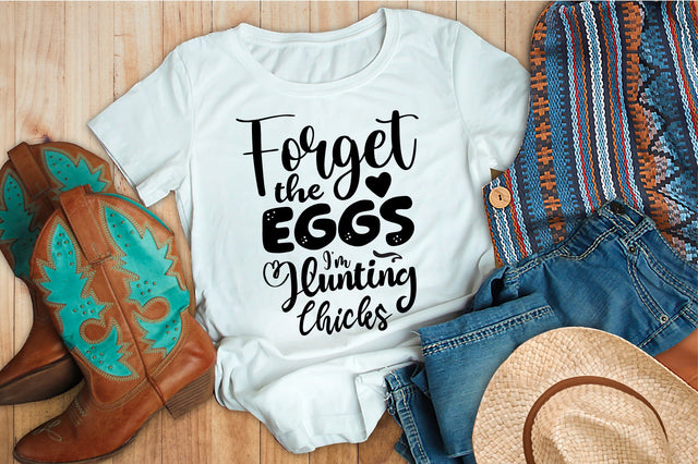 Forget The Eggs I am Hunting Chicks svg SVG orpitasn 