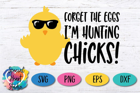 Forget the eggs I'm hunting chicks SVG Special Heart Studio 