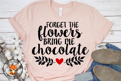 Forget The Flowers Being Me Chocolate, Valentine's Day SVG SVG RedFoxDesignsUS 