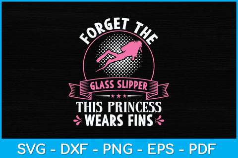 Forget The Glass Slippers This Princess Wears Fins Svg Cutting File SVG artprintfile 