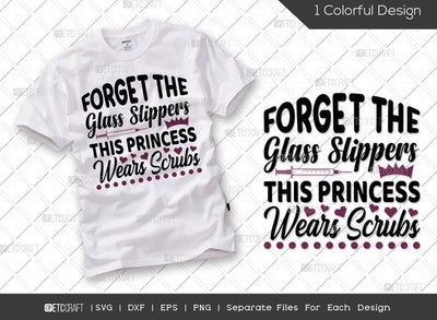Forget The Glass Slippers This Princess Wears Scrubs SVG Cut File | Registered Nurse Svg | Nursing Life Svg | Caregiver Svg | Funny Nurse Svg | Medical Svg | Nurse Quote Svg SVG ETC Craft 
