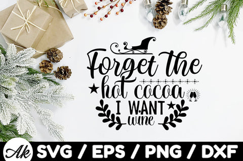 Forget the hot cocoa I want wine svg SVG akazaddesign 
