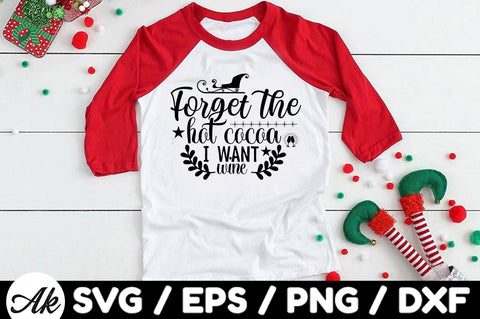 Forget the hot cocoa I want wine svg SVG akazaddesign 