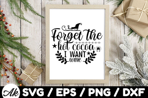 Forget the hot cocoa I want wine svg SVG akazaddesign 