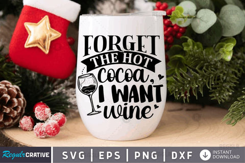 Forget the hot cocoa, I want wine SVG SVG Regulrcrative 