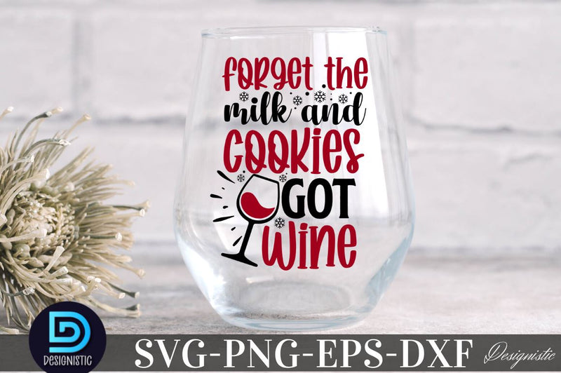 Forget the milk and cookies got wine , Christmas Wine SVG SVG DESIGNISTIC 