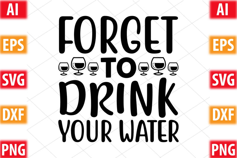 Forget to Drink Your Water SVG SVGista 