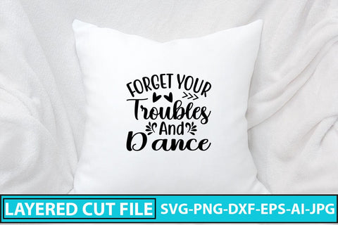 Forget Your Troubles And Dance SVG Cut File SVG Syaman 