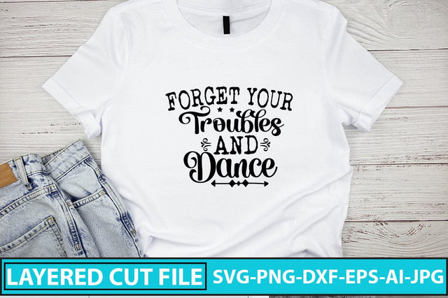 Forget Your Troubles And Dance SVG Cut File SVG Syaman 