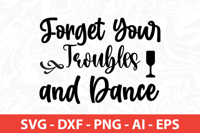 Forget Your Troubles and Dance SVG SVG nirmal108roy 