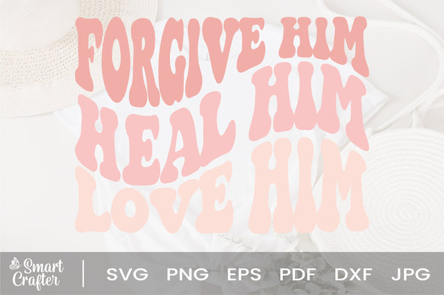 Forgive him heal him love him wavy style svg, EPS PNG Cricut Instant Download SVG Fauz 