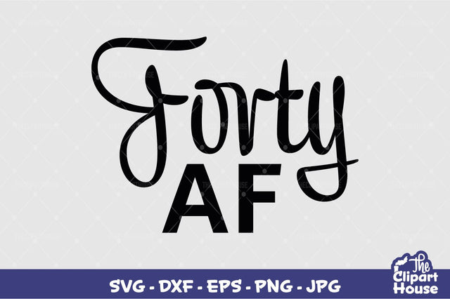 Forty AF SVG The Clipart House 