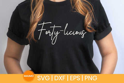 Forty-licious, 40th birthday svg quote SVG Maumo Designs 