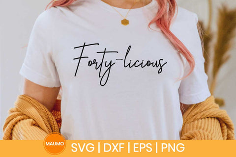 Forty-licious, 40th birthday svg quote SVG Maumo Designs 