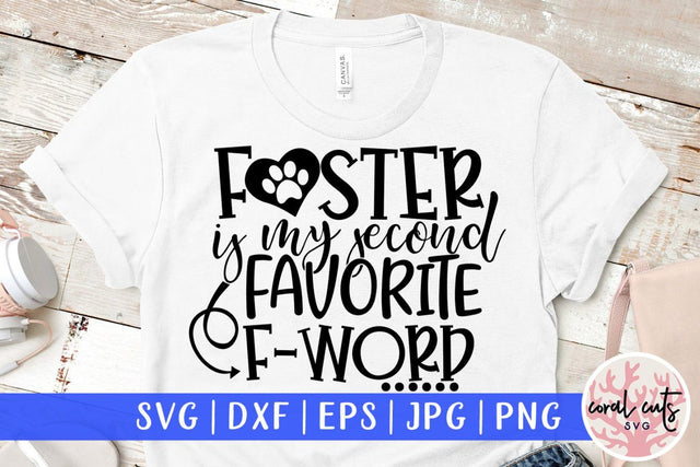 Foster is my second favorite F word – Pet Lover SVG EPS DXF PNG Cutting Files SVG CoralCutsSVG 