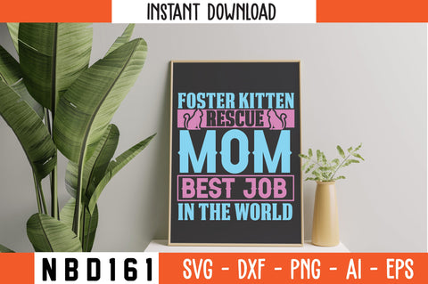 FOSTER KITTEN RESCUE MOM BEST JOB IN THE WORLD T-Shirt Design SVG Nbd161 