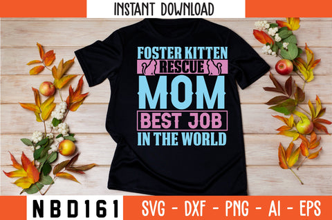 FOSTER KITTEN RESCUE MOM BEST JOB IN THE WORLD T-Shirt Design SVG Nbd161 