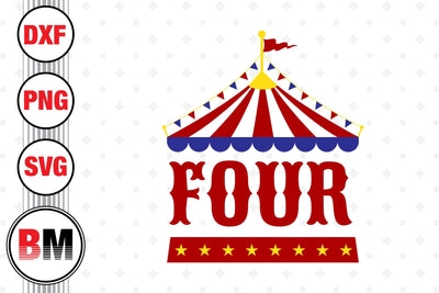 Four Birthday Circus SVG, PNG, DXF Files SVG BMDesign 