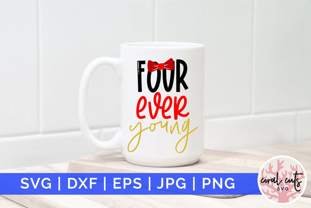 Four ever young - Birthday SVG EPS DXF PNG Cutting File SVG CoralCutsSVG 