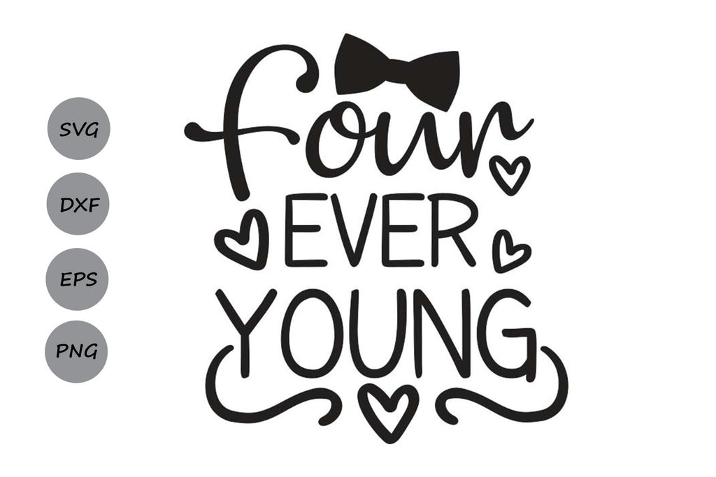 Four Ever Young| Fourth Birthday SVG Cutting Files - So Fontsy