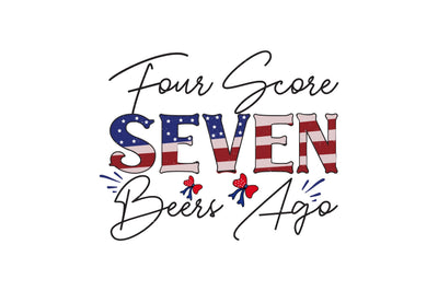Four Score Seven Beers Ago Sublimation Creativeart88 