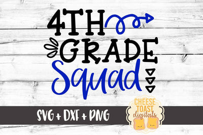 Fourth Grade Squad - First Day of School SVG PNG DXF Cut Files SVG Cheese Toast Digitals 