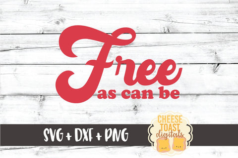 Fourth of July SVG | Free As Can Be SVG Cheese Toast Digitals 