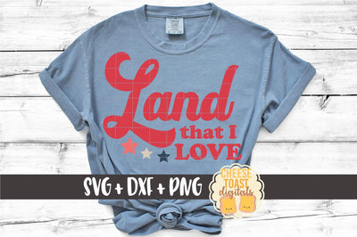 Fourth of July SVG | Land That I Love SVG Cheese Toast Digitals 