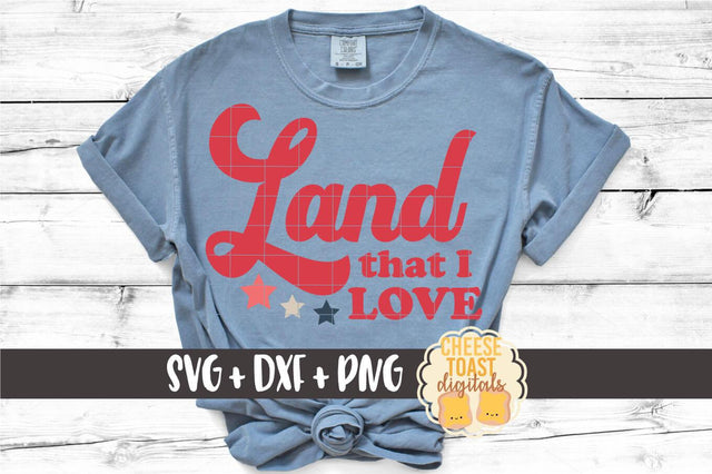 Fourth of July SVG | Land That I Love SVG Cheese Toast Digitals 