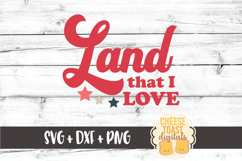 Fourth of July SVG | Land That I Love SVG Cheese Toast Digitals 