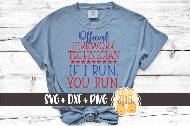 Fourth of July SVG | Official Firework Technician If I Run You Run SVG Cheese Toast Digitals 