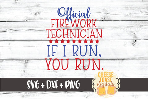Fourth of July SVG | Official Firework Technician If I Run You Run SVG Cheese Toast Digitals 
