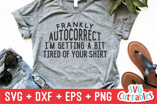 Frankly Autocorrect I'm Getting A Bit Tired svg - Funny Cut File - Funny svg - dxf - eps - png - Quote - Silhouette - Cricut - Digital File SVG Svg Cuttables 