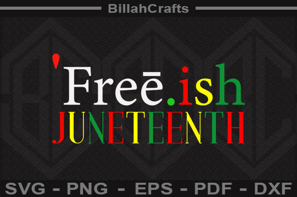 Free-ish Juneteenth SVG File SVG BillahCrafts 